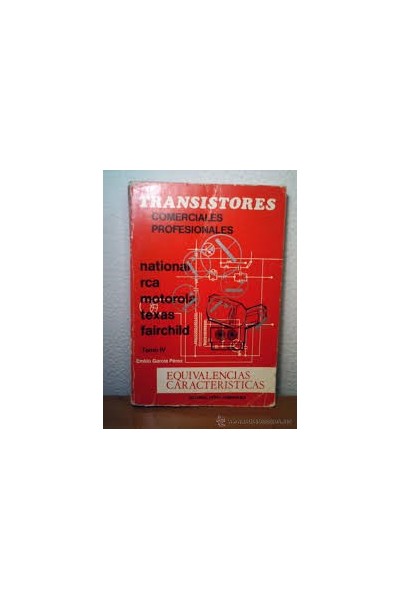 Transistores comerciales profesionales. Tomo IV. Equivalencias. Características.